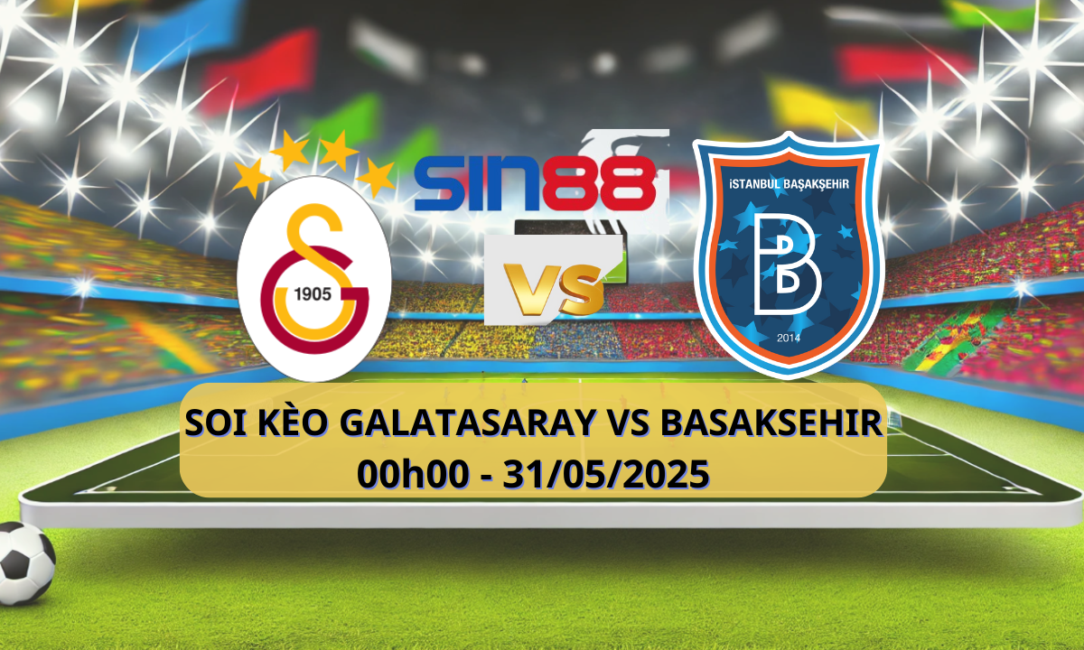 Quảng cáo trận đấu Galatasaray vs Basaksehir